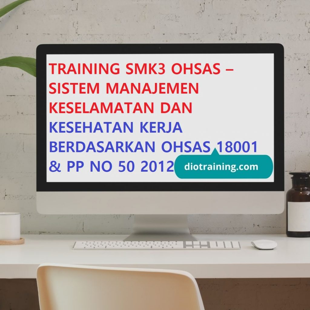 TRAINING SMK3 OHSAS SISTEM MANAJEMEN KESELAMATAN DAN KESEHATAN KERJA