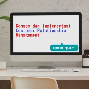 Konsep dan Implementasi Customer Relationship Management