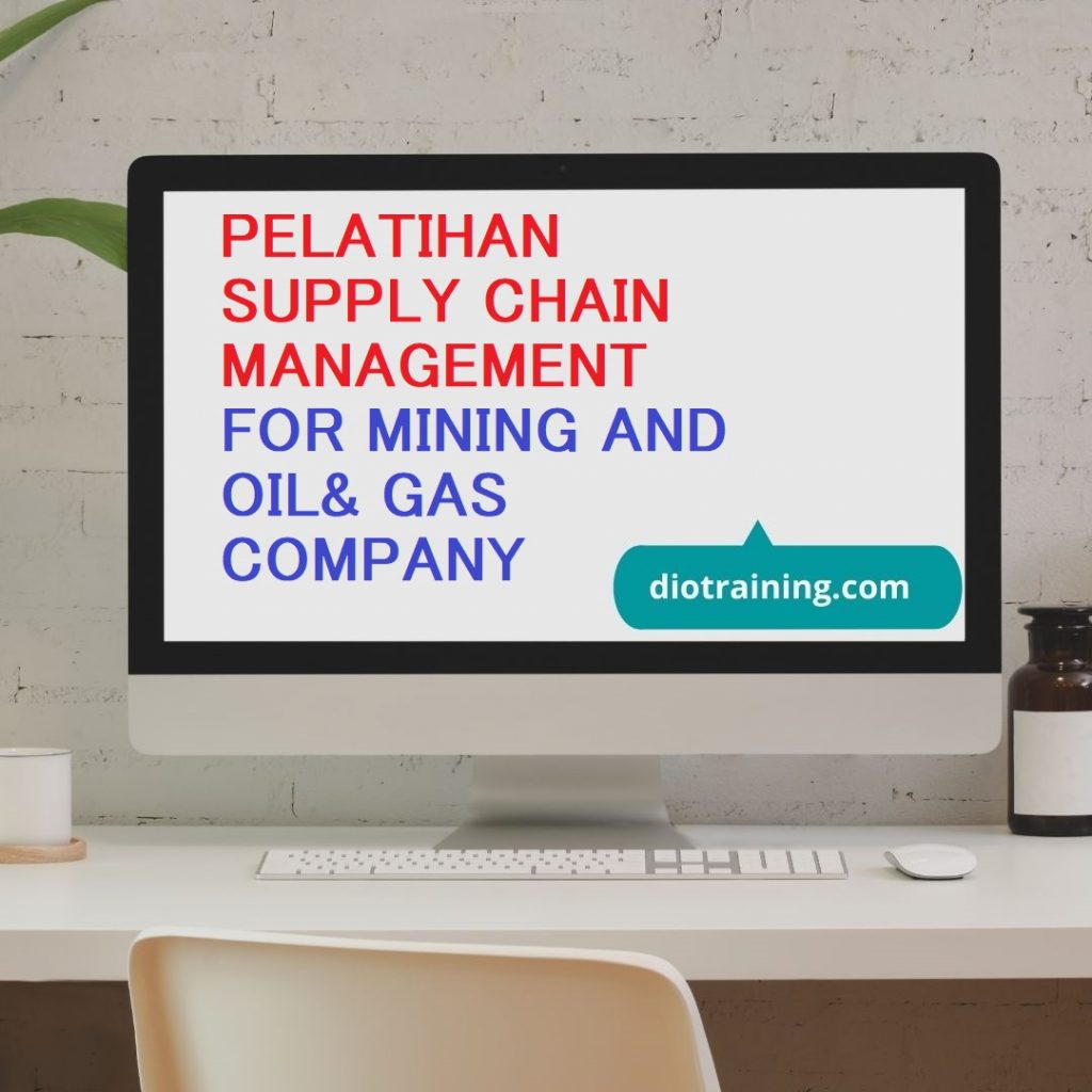 PELATIHAN SUPPLY CHAIN MANAGEMENT FOR MINING AND OIL& GAS COMPANY