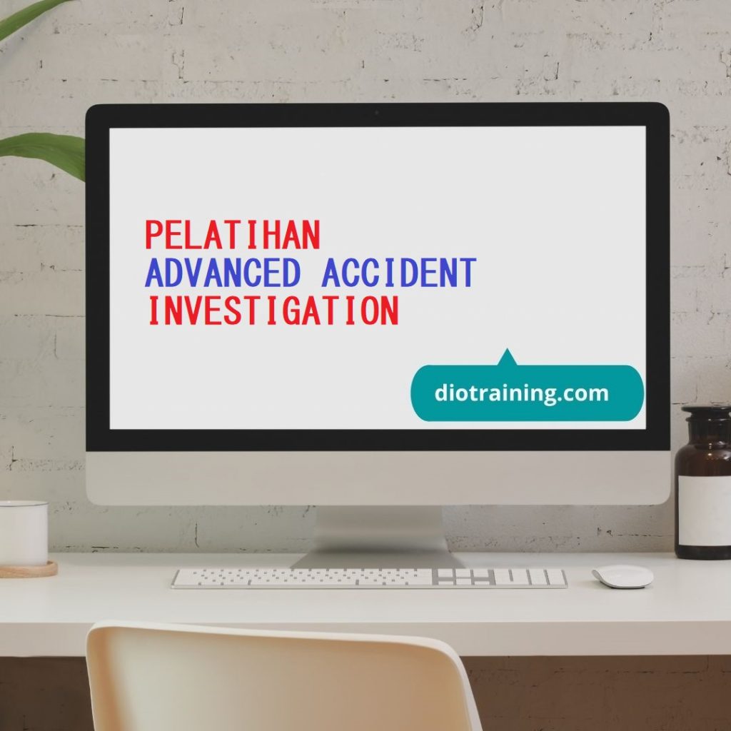 PELATIHAN ADVANCED ACCIDENT INVESTIGATION