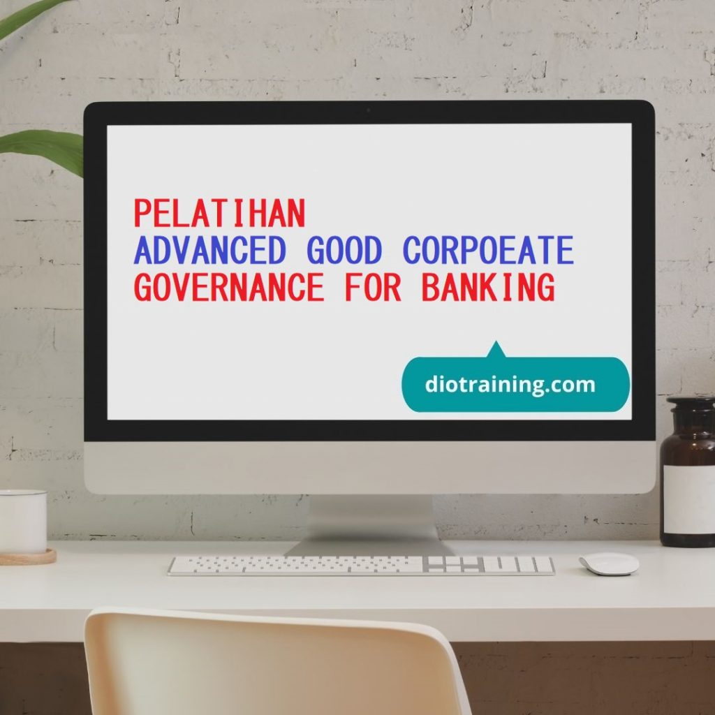 PELATIHAN ADVANCED GOOD CORPOEATE GOVERNANCE FOR BANKING