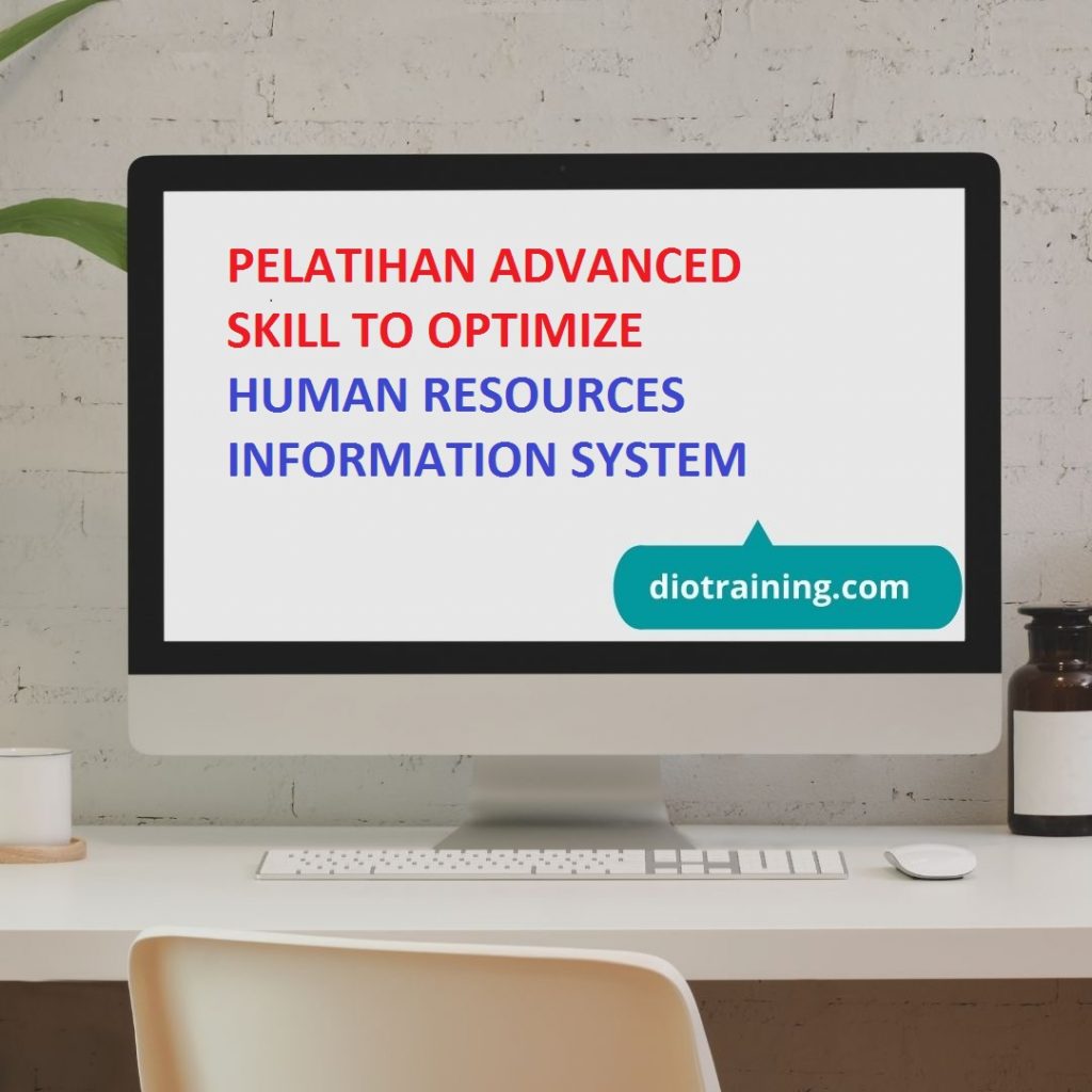 PELATIHAN ADVANCED SKILL TO OPTIMIZE HUMAN RESOURCES INFORMATION SYSTEM