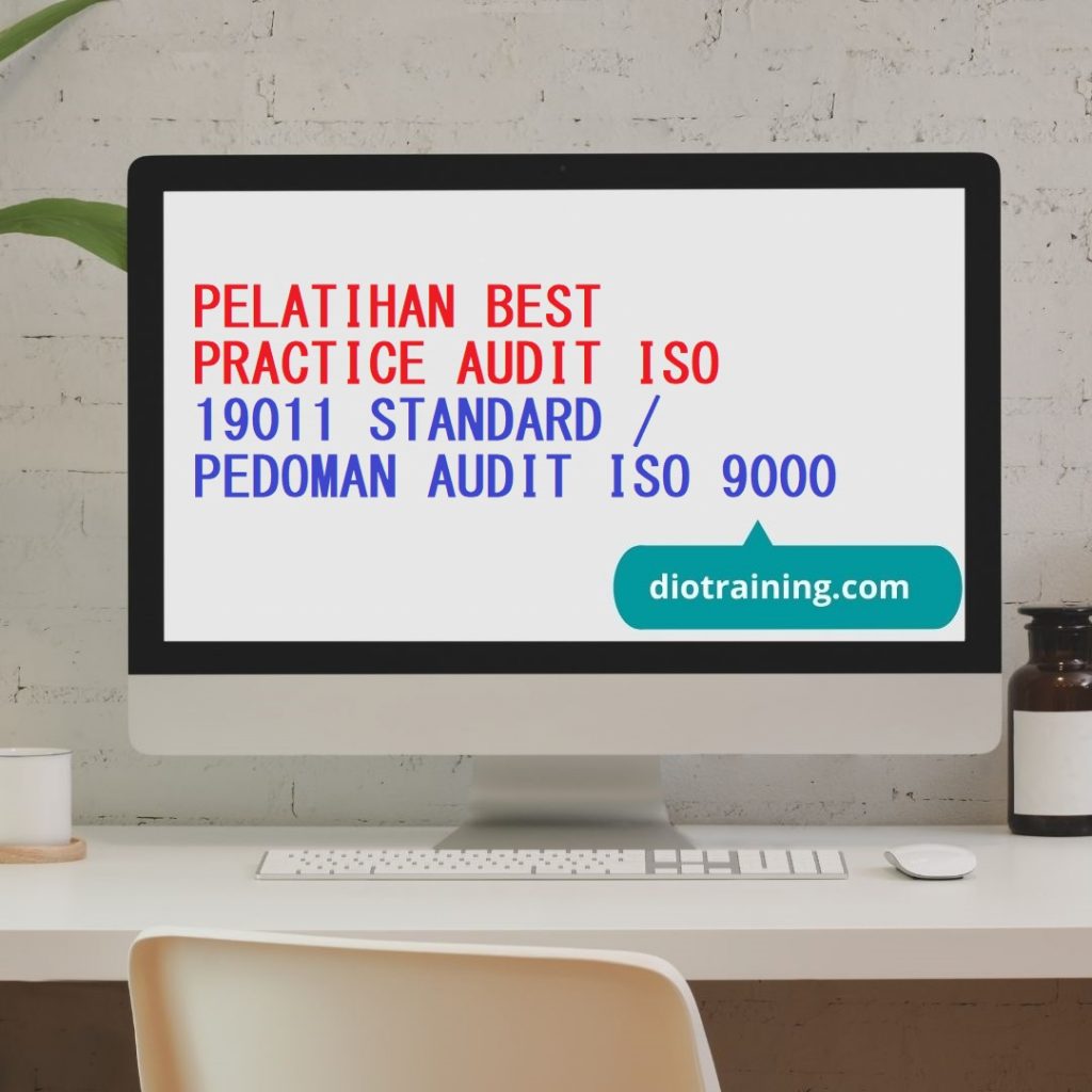 PELATIHAN BEST PRACTICE AUDIT ISO 19011 STANDARD / PEDOMAN AUDIT ISO 9000