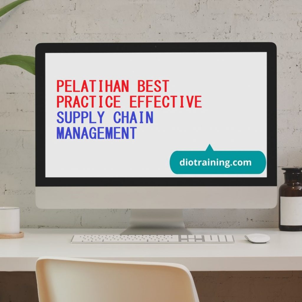 PELATIHAN BEST PRACTICE EFFECTIVE SUPPLY CHAIN MANAGEMENT