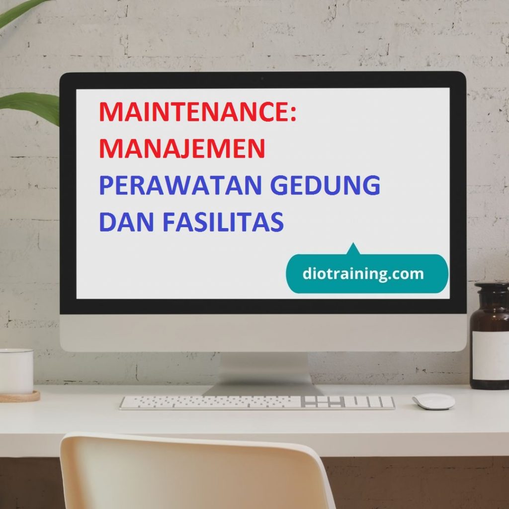 PELATIHAN BEST PRACTICE IN BUILDING MAINTENANCE: MANAJEMEN PERAWATAN GEDUNG DAN FASILITAS