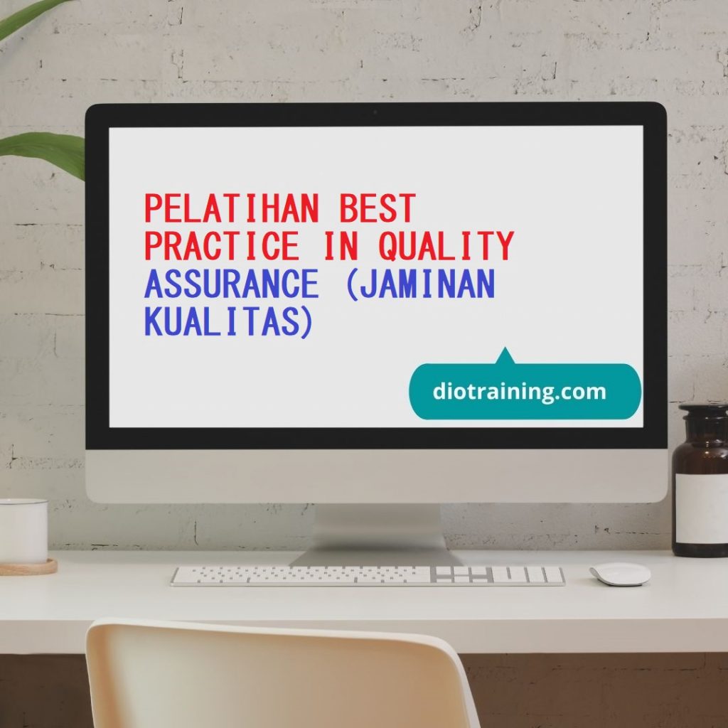 PELATIHAN BEST PRACTICE IN QUALITY ASSURANCE (JAMINAN KUALITAS)