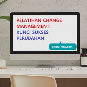 PELATIHAN CHANGE MANAGEMENT: KUNCI SUKSES PERUBAHAN