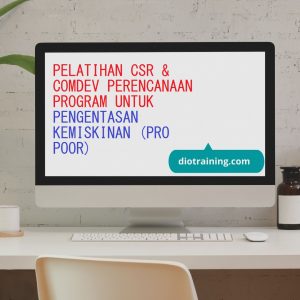 PELATIHAN CSR & COMDEV : PERENCANAAN PROGRAM UNTUK PENGENTASAN KEMISKINAN (PRO POOR)