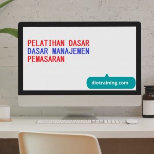 PELATIHAN DASAR DASAR MANAJEMEN PEMASARAN