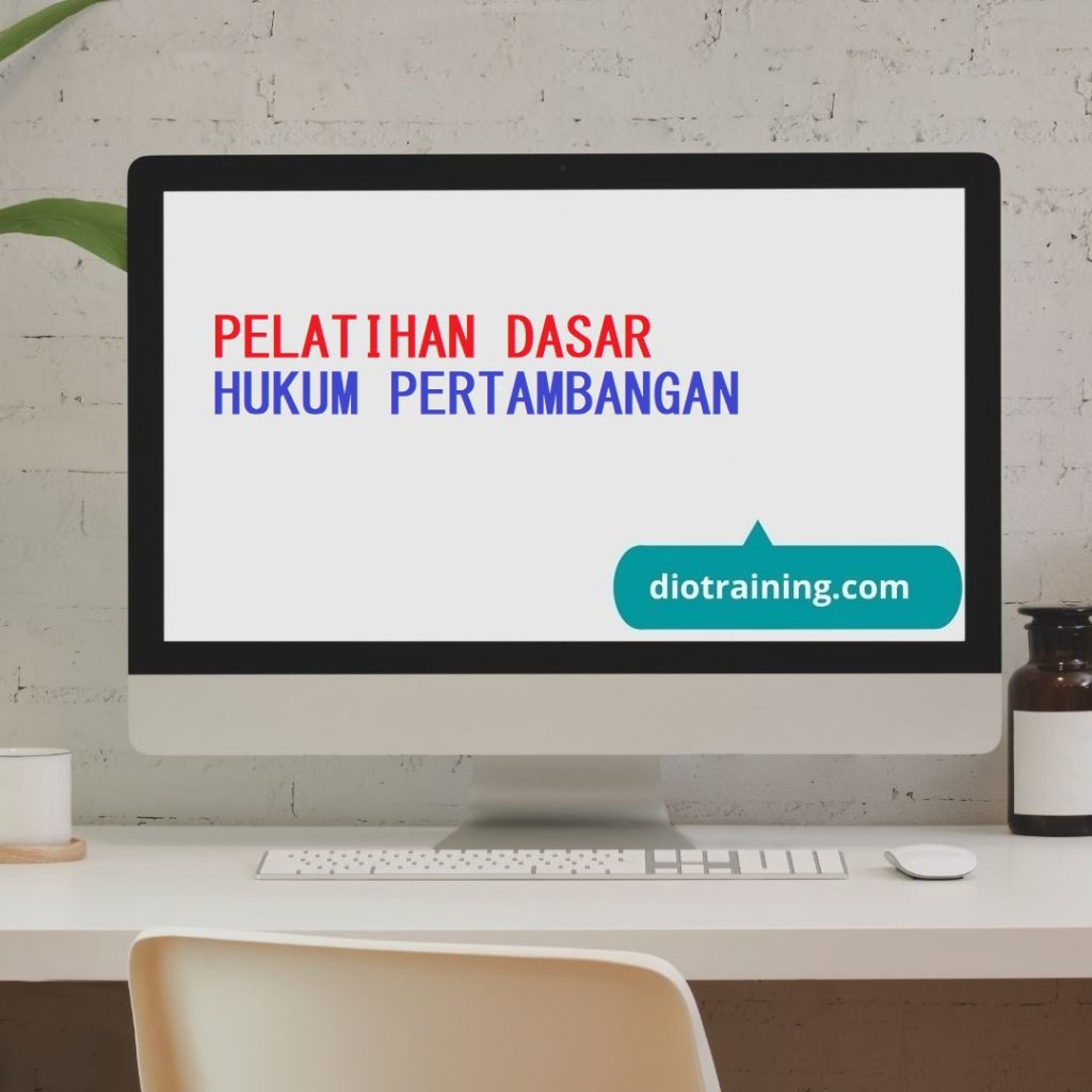 PELATIHAN DASAR HUKUM PERTAMBANGAN