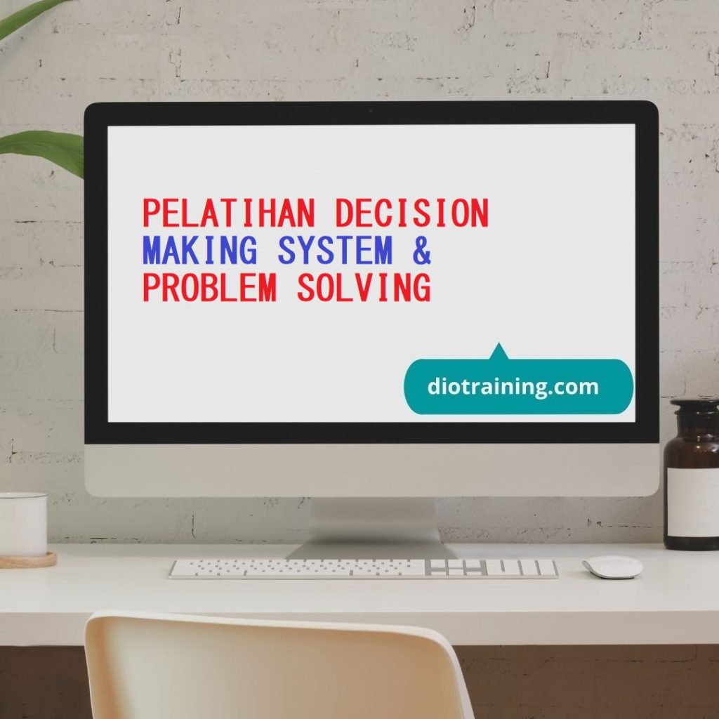 PELATIHAN DECISION MAKING SYSTEM & PROBLEM SOLVING