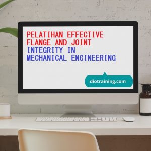 PELATIHAN EFFECTIVE FLANGE AND JOINT INTEGRITY IN MECHANICAL ENGINEERING