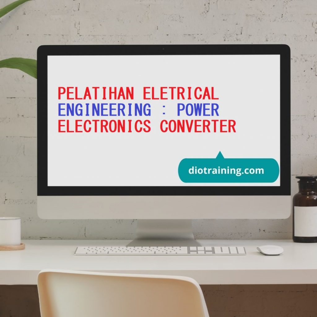 PELATIHAN ELETRICAL ENGINEERING : POWER ELECTRONICS CONVERTER