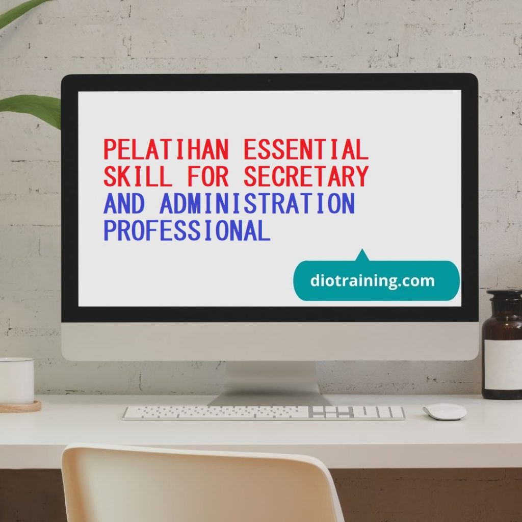 PELATIHAN ESSENTIAL SKILL FOR SECRETARY AND ADMINISTRATION PROFESSIONAL