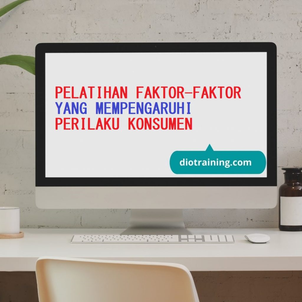 PELATIHAN FAKTOR-FAKTOR YANG MEMPENGARUHI PERILAKU KONSUMEN