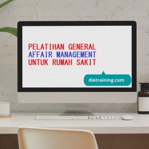 PELATIHAN GENERAL AFFAIR MANAGEMENT UNTUK RUMAH SAKIT