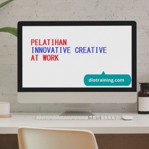 PELATIHAN INNOVATIVE CREATIVE AT WORK