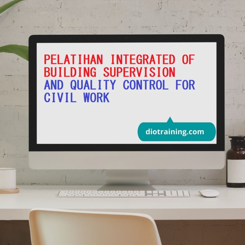 PELATIHAN INTEGRATED OF BUILDING SUPERVISION AND QUALITY CONTROL FOR CIVIL WORK