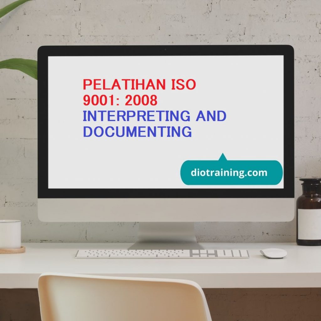 PELATIHAN ISO 9001: 2008 INTERPRETING AND DOCUMENTING