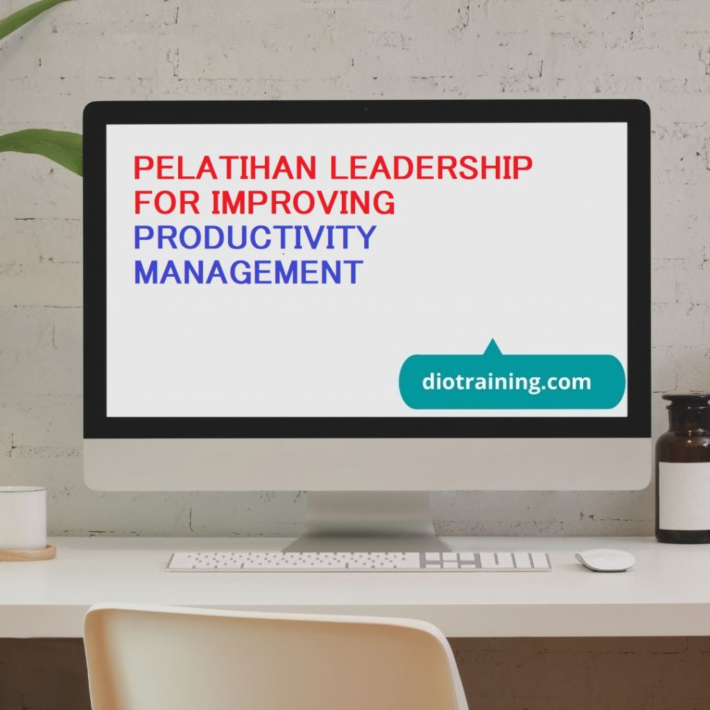 PELATIHAN LEADERSHIP FOR IMPROVING PRODUCTIVITY MANAGEMENT