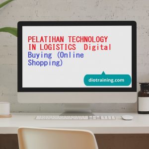 PELATIHAN TECHNOLOGY IN LOGISTICS : Digital Buying (Online Shopping)