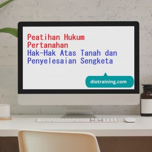 Peatihan Hukum Pertanahan: Hak-Hak Atas Tanah dan Penyelesaian Sengketa