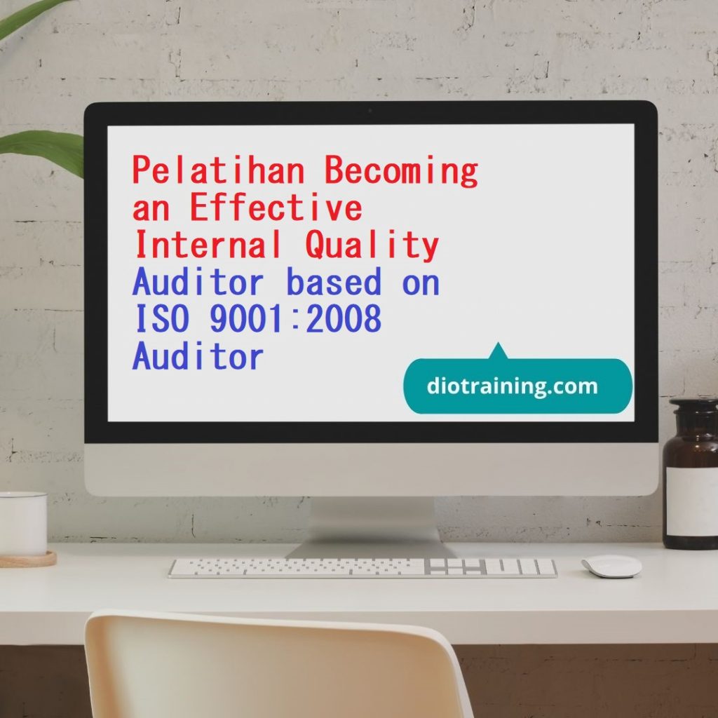 Pelatihan Becoming an Effective Internal Quality Auditor based on ISO 9001:2008 Auditor