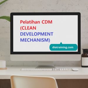 Pelatihan CDM (CLEAN DEVELOPMENT MECHANISM)