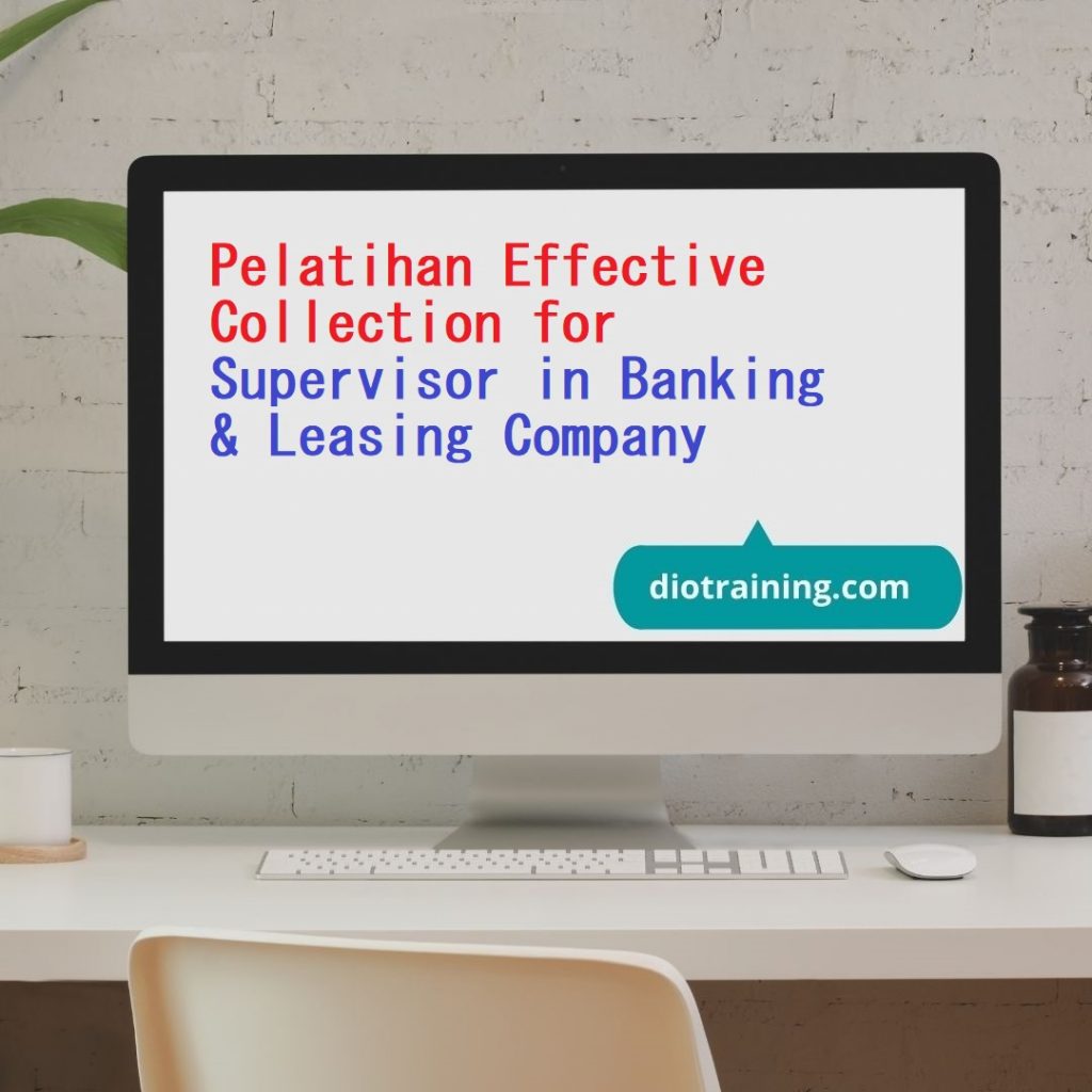 Pelatihan Effective Collection for Supervisor in Banking & Leasing Company