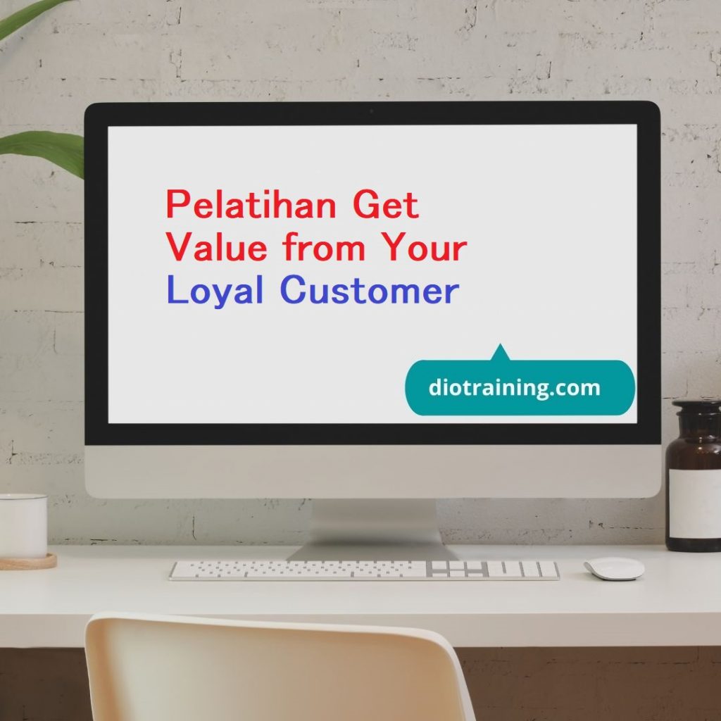 Pelatihan Get Value from Your Loyal Customer