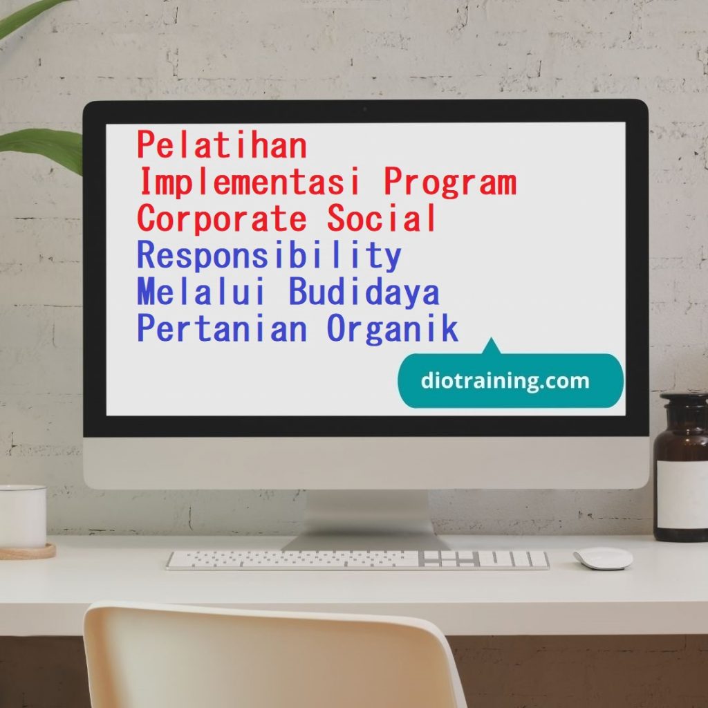 Pelatihan Implementasi Program Corporate Social Responsibility Melalui Budidaya Pertanian Organik