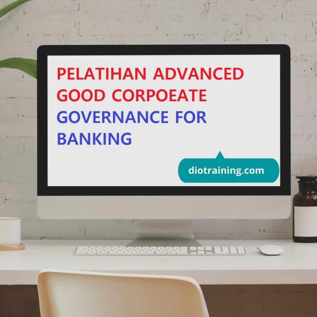 PELATIHAN ADVANCED GOOD CORPOEATE GOVERNANCE FOR BANKING