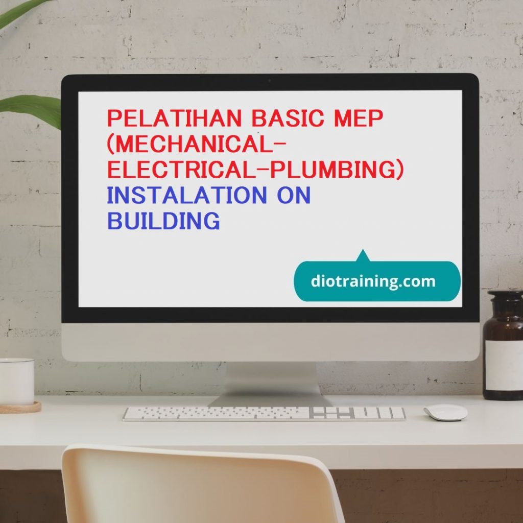 PELATIHAN BASIC MEP (MECHANICAL-ELECTRICAL-PLUMBING) INSTALATION ON BUILDING