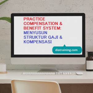 PELATIHAN BEST PRACTICE COMPENSATION & BENEFIT SYSTEM: MENYUSUN STRUKTUR GAJI & KOMPENSASI