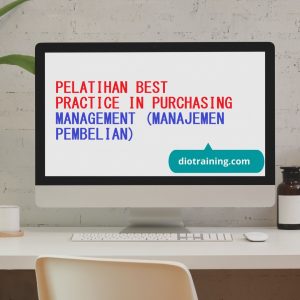 PELATIHAN BEST PRACTICE IN PURCHASING MANAGEMENT (MANAJEMEN PEMBELIAN)