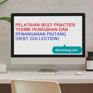 PELATIHAN BEST PRACTICE TEKNIK PENAGIHAN DAN PENANGANAN PIUTANG (DEBT COLLECTION)