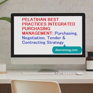PELATIHAN BEST PRACTICES INTEGRATED PURCHASING MANAGEMENT: Purchasing, Negotiation, Tender & Contracting Strategy