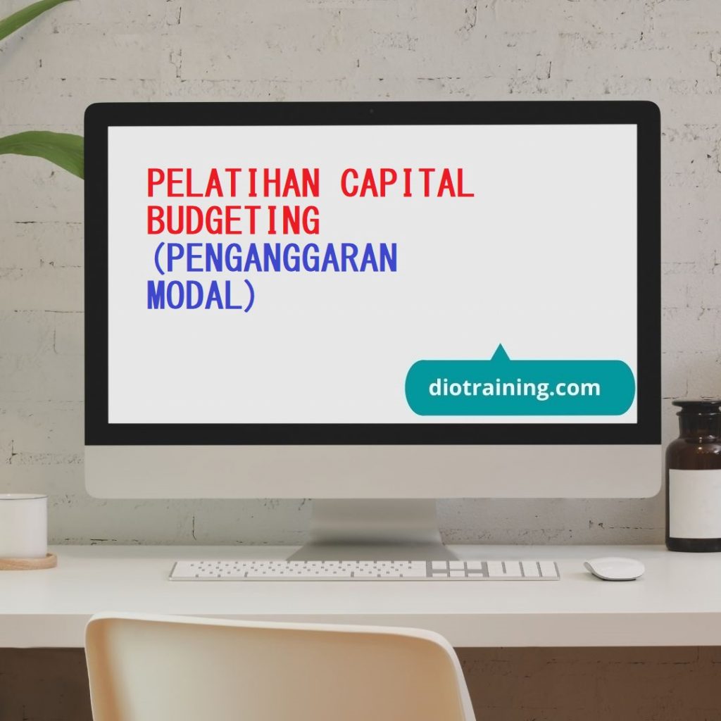 PELATIHAN CAPITAL BUDGETING (PENGANGGARAN MODAL)