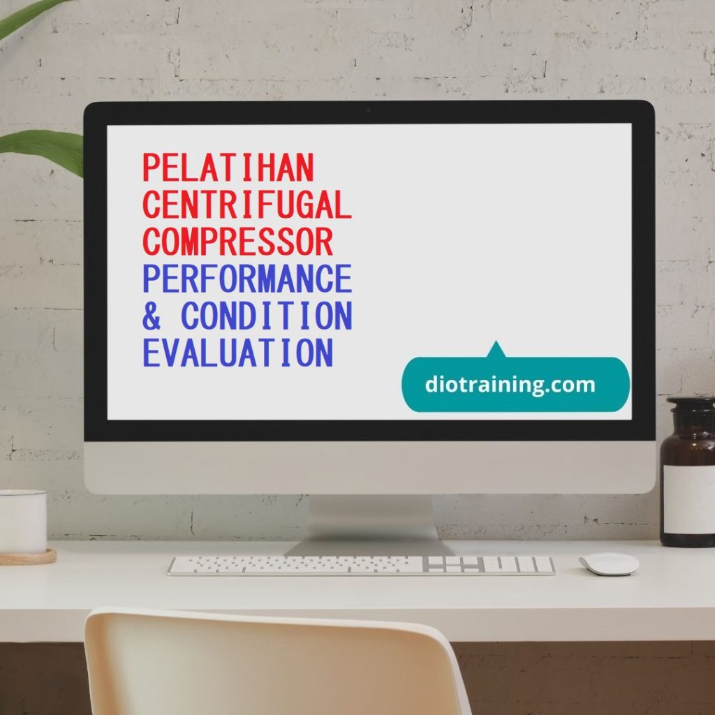 PELATIHAN CENTRIFUGAL COMPRESSOR PERFORMANCE & CONDITION EVALUATION