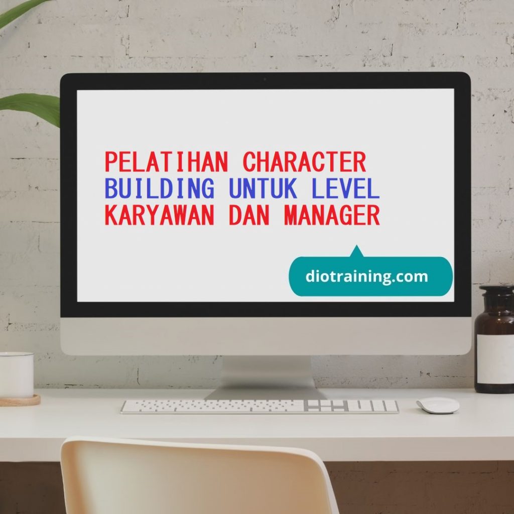 PELATIHAN CHARACTER BUILDING UNTUK LEVEL KARYAWAN DAN MANAGER