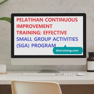 PELATIHAN CONTINUOUS IMPROVEMENT TRAINING: EFFECTIVE SMALL GROUP ACTIVITIES (SGA) PROGRAM