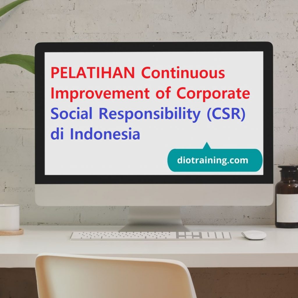 PELATIHAN Continuous Improvement of Corporate Social Responsibility (CSR) di Indonesia