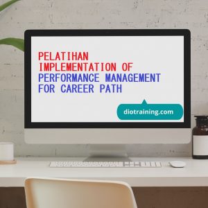 PELATIHAN IMPLEMENTATION OF PERFORMANCE MANAGEMENT FOR CAREER PATH