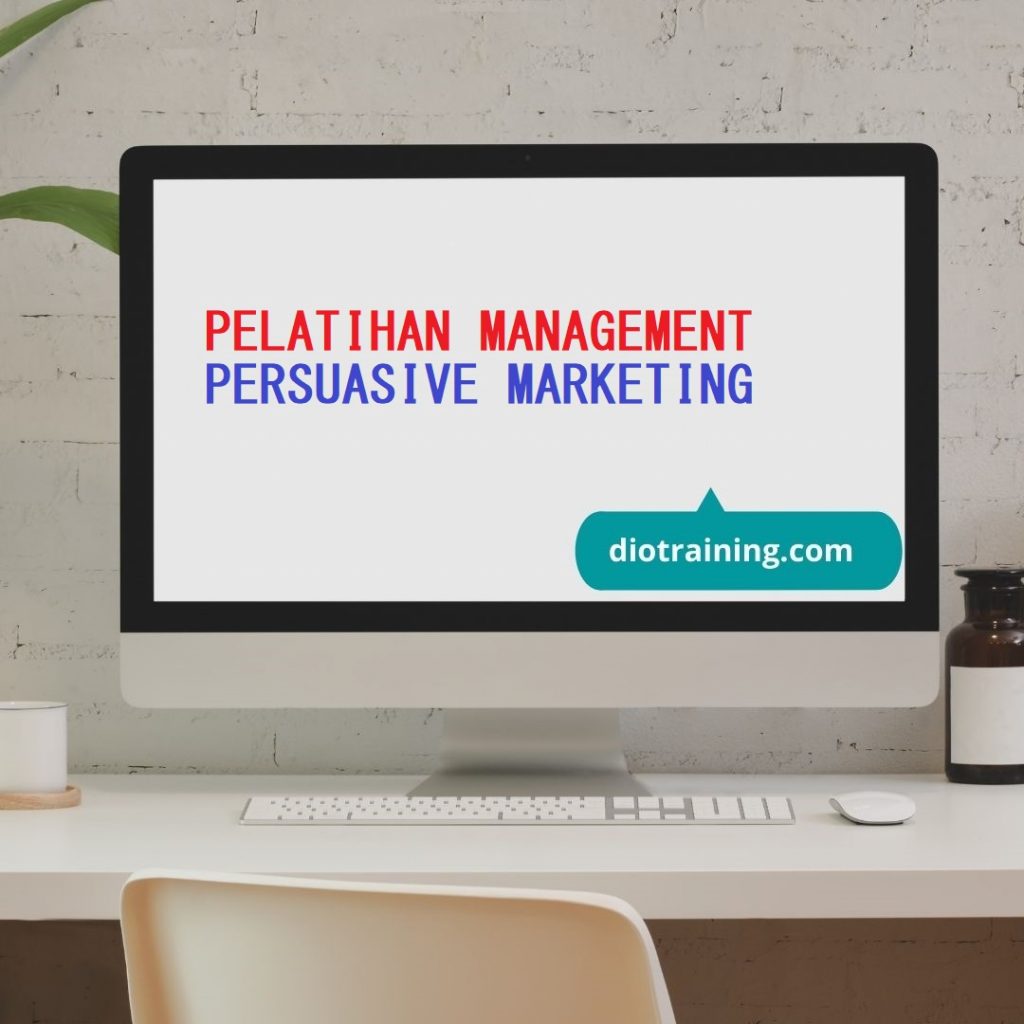 PELATIHAN MANAGEMENT PERSUASIVE MARKETING