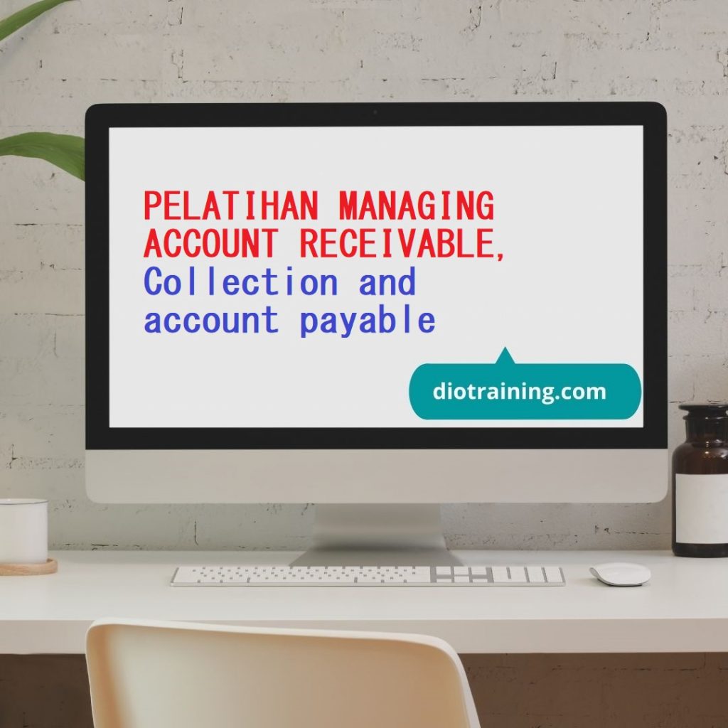 PELATIHAN MANAGING ACCOUNT RECEIVABLE, Collection and account payable