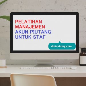 PELATIHAN MANAJEMEN AKUN PIUTANG UNTUK STAF