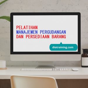 PELATIHAN MANAJEMEN PERGUDANGAN DAN PERSEDIAAN BARANG