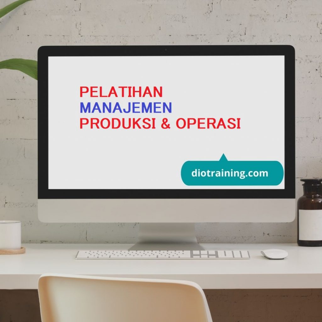 PELATIHAN MANAJEMEN PRODUKSI & OPERASI