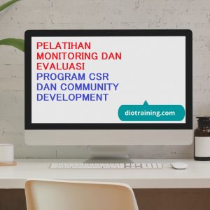 PELATIHAN MONITORING DAN EVALUASI PROGRAM CSR DAN COMMUNITY DEVELOPMENT