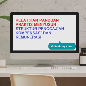 PELATIHAN PANDUAN PRAKTIS MENYUSUN STRUKTUR PENGGAJIAN , KOMPENSASI DAN REMUNERASI